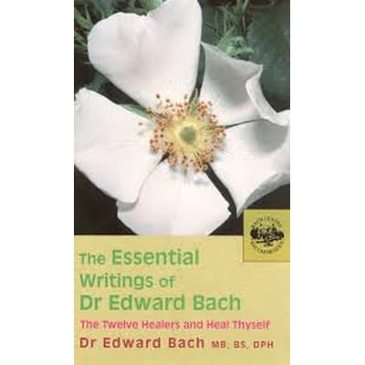 The essential writings of Dr Edward Bach
